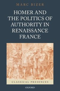 bokomslag Homer and the Politics of Authority in Renaissance France