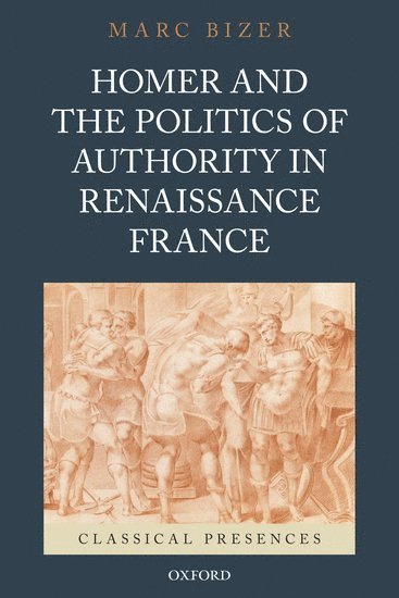 bokomslag Homer and the Politics of Authority in Renaissance France