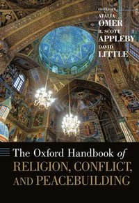 bokomslag The Oxford Handbook of Religion, Conflict, and Peacebuilding