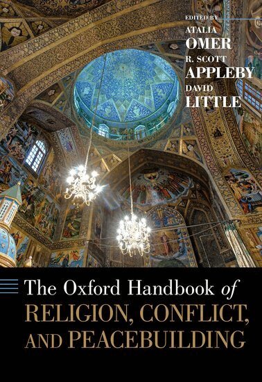 R. Scott Appleby, David Little, Atalia Omer, Atalia Omer, R. Scott Appleby, R Scott Appleby, David Little - The Oxford Handbook of Religion, Conflict, and Peacebuilding, Inbunden