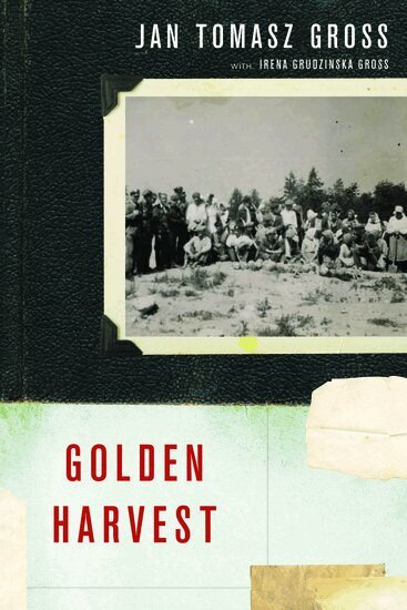 Jan T. Gross, Irena Grudzinska Gross - Golden Harvest, Inbunden