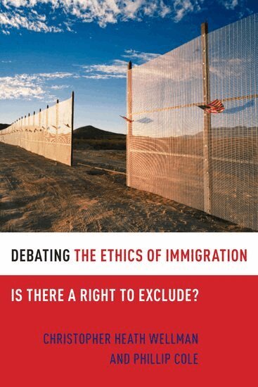 Christopher Heath Wellman, Phillip Cole - Debating the Ethics of Immigration, Häftad