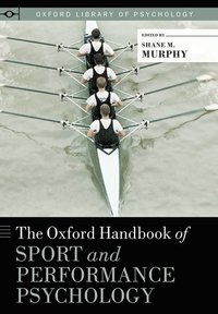 bokomslag The Oxford Handbook of Sport and Performance Psychology