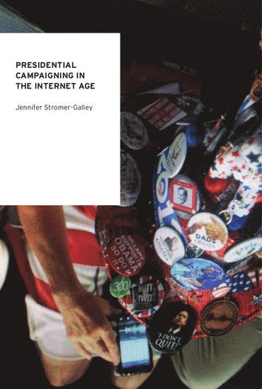 Jennifer Stromer-Galley - Presidential Campaigning in the Internet Age, Häftad