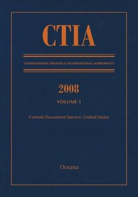 bokomslag CTIA: Consolidated Treaties & International Agreements 2008 Vol 1