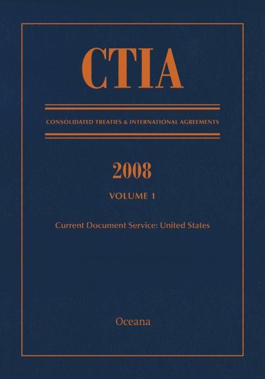 Oceana Editorial Board, CTIA, - CTIA: Consolidated Treaties & International Agreements 2008 Vol 1, Inbunden