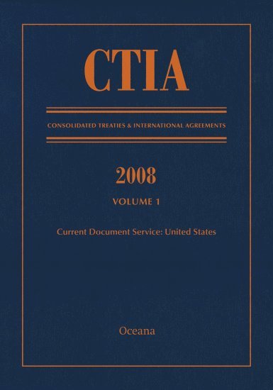 CTIA: Consolidated Treaties & International Agreements 2008 Vol 1 1