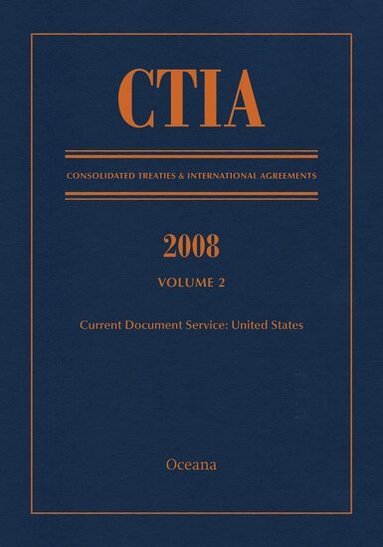 Oceana Editorial Board - CTIA: Consolidated Treaties & International Agreements 2008 Vol 2, Inbunden