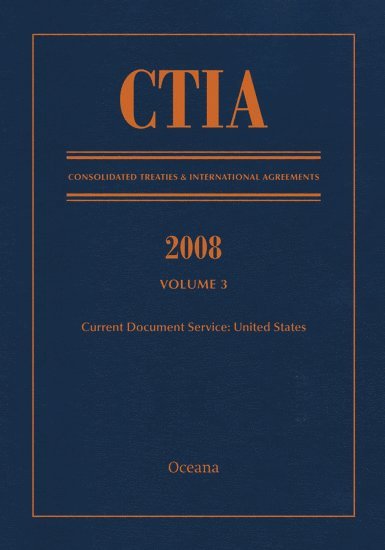 CTIA: Consolidated Treaties & International Agreements 2008 Vol 3 1