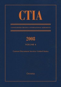 bokomslag CTIA: Consolidated Treaties & International Agreements 2008 Vol 4