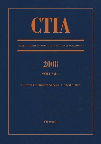 bokomslag CTIA: Consolidated Treaties & International Agreements 2008 Vol 4