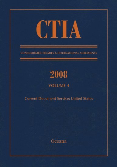 CTIA: Consolidated Treaties & International Agreements 2008 Vol 4 1