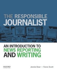 bokomslag The Responsible Journalist: An Introduction to News Reporting and Writing