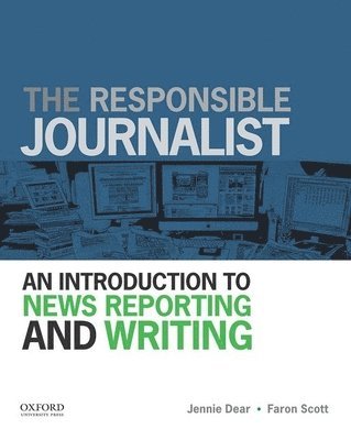 bokomslag The Responsible Journalist: An Introduction to News Reporting and Writing