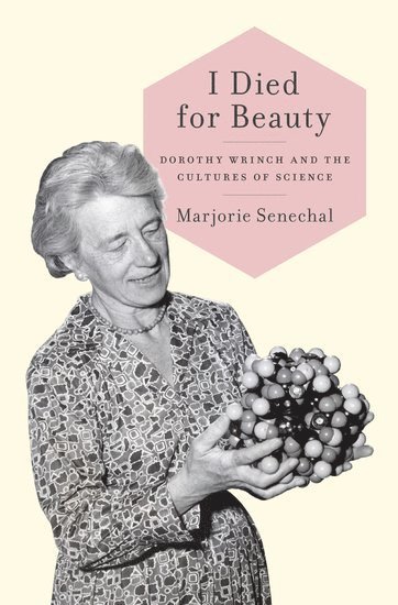 Marjorie Senechal, Smith College) Senechal, Marjorie (Professor Emeritus, Professor Emeritus - I Died for Beauty, Inbunden