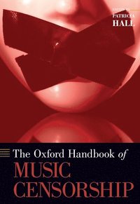 bokomslag The Oxford Handbook of Music Censorship