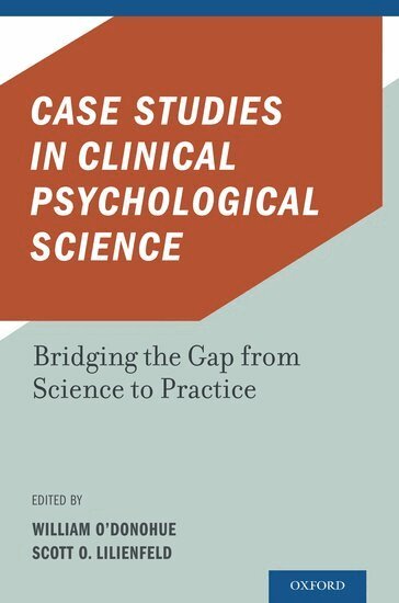 William O'Donohue, Scott O. Lilienfeld - Case Studies in Clinical Psychological Science, Inbunden