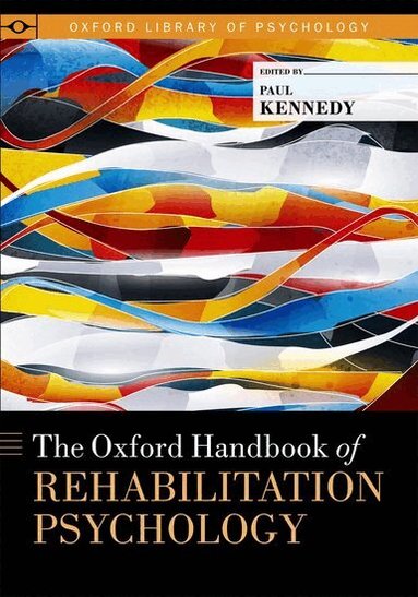 KENNEDY, Kennedy, Paul Kennedy - The Oxford Handbook of Rehabilitation Psychology, Inbunden