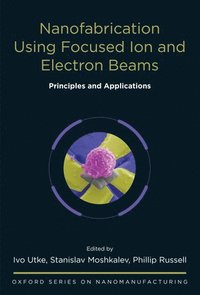 bokomslag Nanofabrication Using Focused Ion and Electron Beams