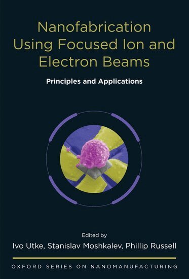 UTKE, Ivo Utke, Stanislav Moshkalev, Phillip Russell - Nanofabrication Using Focused Ion and Electron Beams, Inbunden