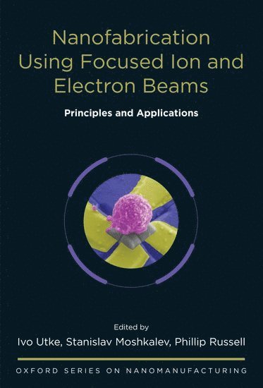 Nanofabrication Using Focused Ion and Electron Beams 1