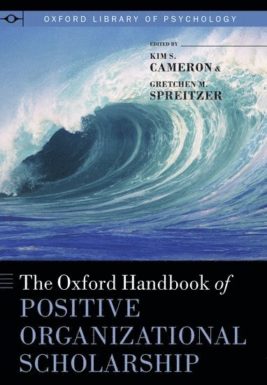 The Oxford Handbook of Positive Organizational Scholarship 1