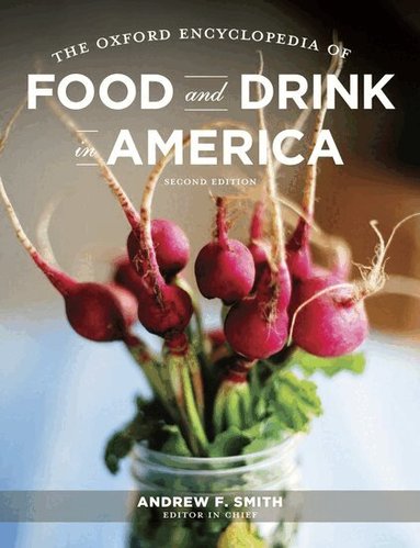 Andrew Smith, Bruce Kraig - The Oxford Encyclopedia of Food and Drink in America, Inbunden