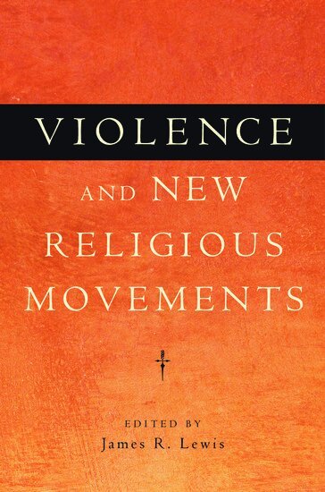 James R. Lewis - Violence and New Religious Movements, Häftad