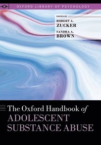 bokomslag The Oxford Handbook of Adolescent Substance Abuse