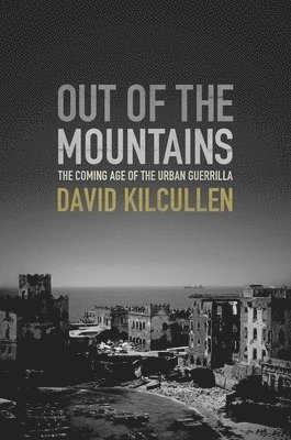 Out of the Mountains: The Coming Age of the Urban Guerrilla