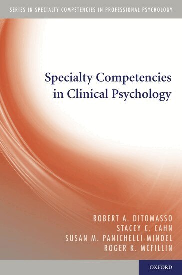 Robert A. DiTomasso, Stacey C. Cahn, Susan M. Panichelli-Mindel, Roger K. McFillin - Specialty Competencies in Clinical Psychology, Häftad