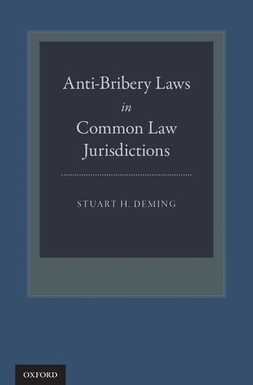 Stuart H. Deming - Anti-Bribery Laws in Common Law Jurisdictions, Inbunden