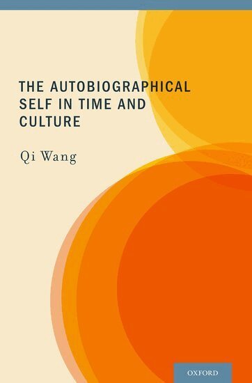 Qi Wang - The Autobiographical Self in Time and Culture, Inbunden