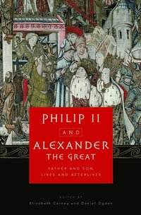 bokomslag Philip II and Alexander the Great