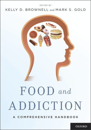 Kelly D. Brownell, Mark S. Gold, USA) Brownell, Kelly D. (Professor of Psychology, Epidemiology and Public Health and Director, Rudd Center for Food Policy and Obesity, Professor of Psychology, Epidemiology and Public Health and Director, Rudd Center for Food Policy and Obesity, Yale University, USA) Gold, Mark S. (Distinguished Professor, Donald R. Dizney Eminent Scholar, and Chairman, Department of Psychiatry, Distinguished Professor, Donald R. Dizney Eminent Scholar, and Chairman, Department of Psychiatry, University of Florida, Kelly D Brownell, Mark S Gold - Food and Addiction, Inbunden
