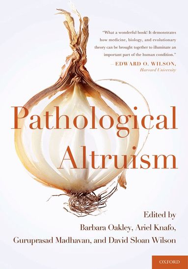 Barbara Oakley, Ariel Knafo, Guruprasad Madhavan, David Wilson - Pathological Altruism, Inbunden
