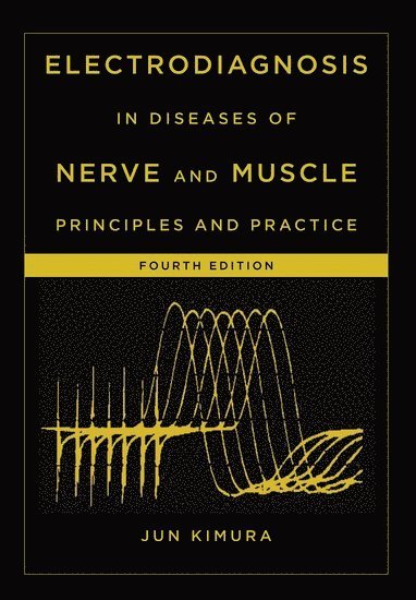 Jun Kimura - Electrodiagnosis in Diseases of Nerve and Muscle: Principles and Practice [With DVD], Inbunden