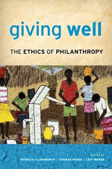 ILLINGWORTH, Patricia Illingworth, Thomas Pogge, Leif Wenar - Giving Well, Inbunden