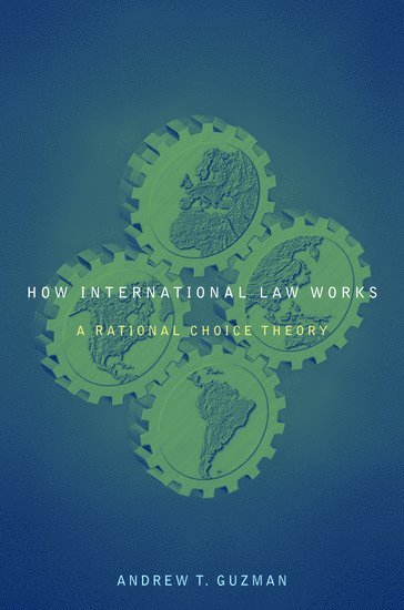 Andrew T. Guzman - How International Law Works, Häftad