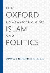 bokomslag The Oxford Encyclopedia of Islam and Politics