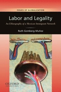 bokomslag Labor and Legality: An Ethnography of a Mexican Immigrant Network