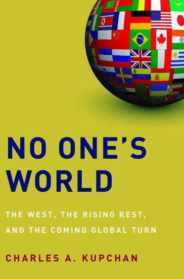 Charles A. Kupchan - No One's World, Inbunden