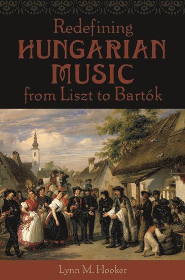 bokomslag Redefining Hungarian Music from Liszt to Bartok