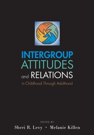 Sheri R. Levy, Melanie Killen - Intergroup Attitudes and Relations in Childhood Through Adulthood, Häftad