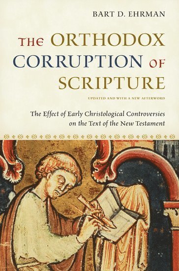 Bart D. Ehrman - The Orthodox Corruption of Scripture, Häftad