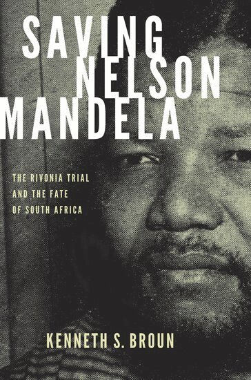 Kenneth S. Broun - Saving Nelson Mandela, Inbunden