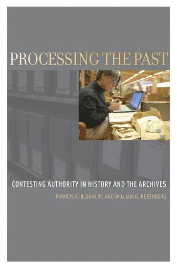 Francis X. Blouin, Jr, William G. Rosenberg - Processing the Past, Inbunden