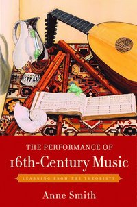 bokomslag The Performance of 16th-Century Music