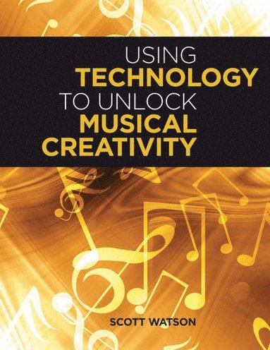 bokomslag Using Technology to Unlock Musical Creativity