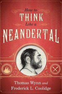 bokomslag How To Think Like a Neandertal